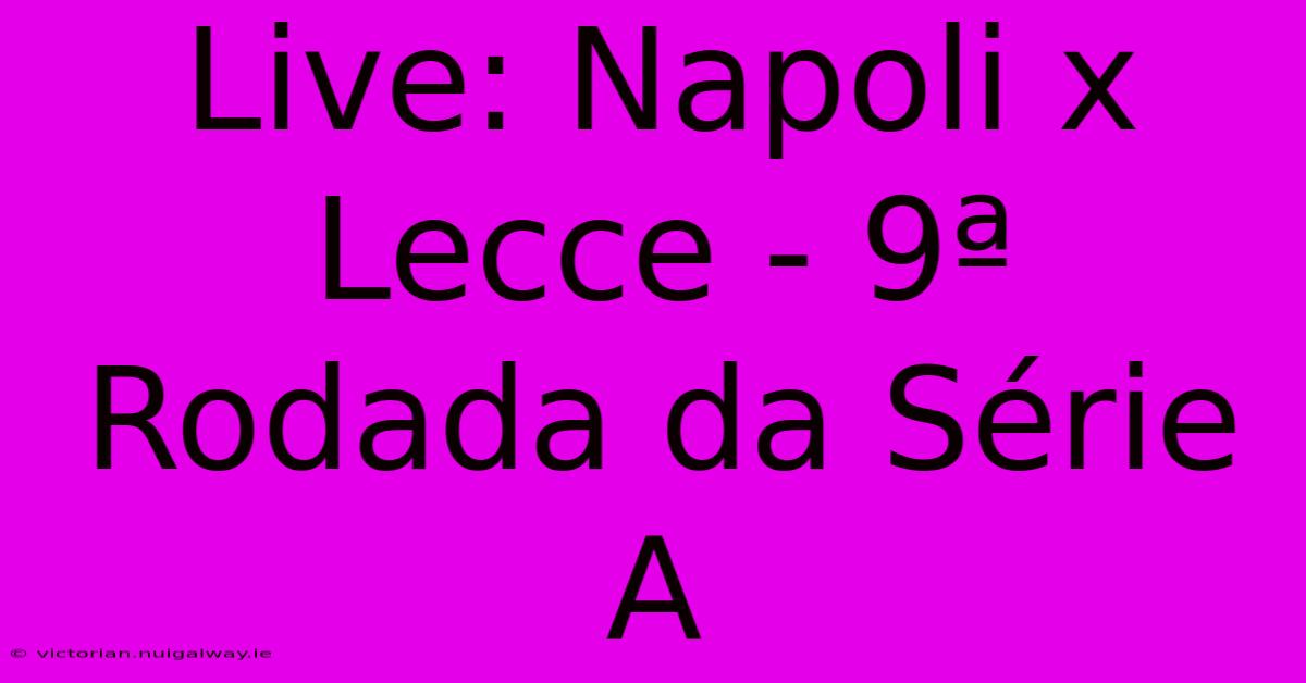 Live: Napoli X Lecce - 9ª Rodada Da Série A 