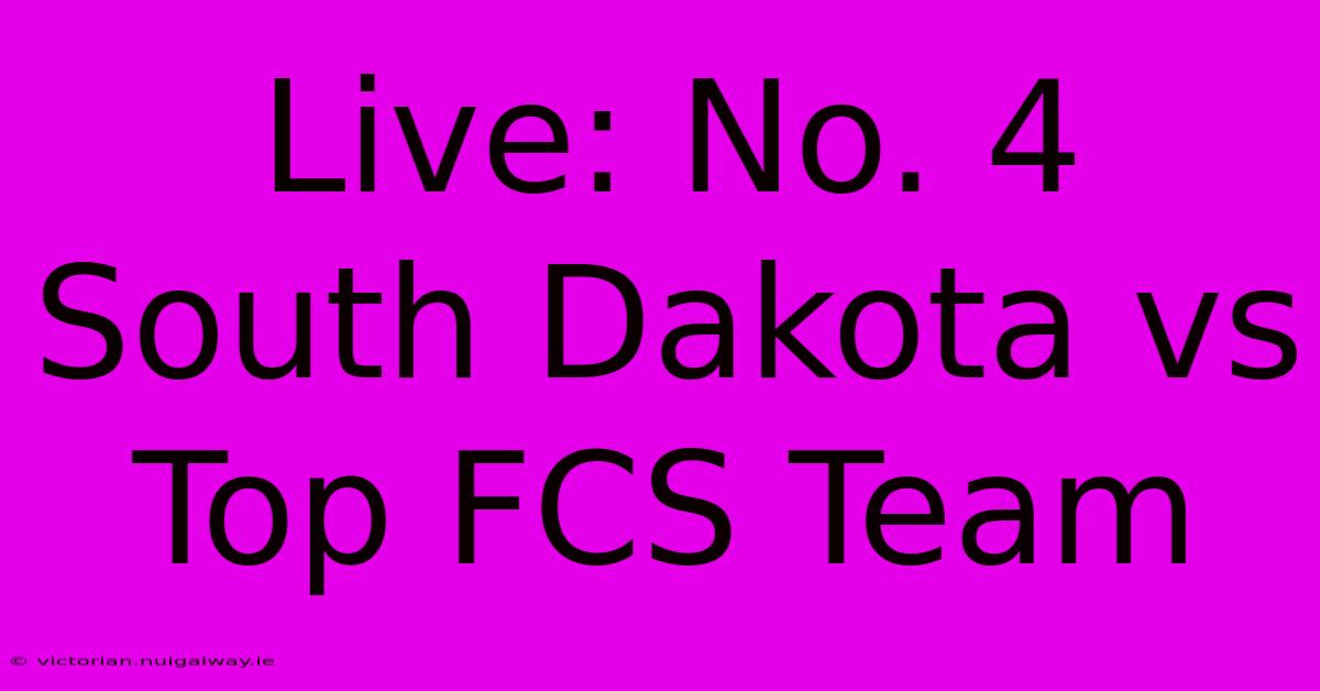 Live: No. 4 South Dakota Vs Top FCS Team