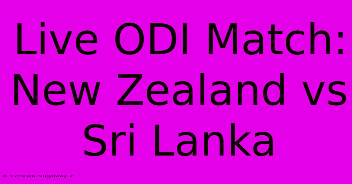 Live ODI Match: New Zealand Vs Sri Lanka