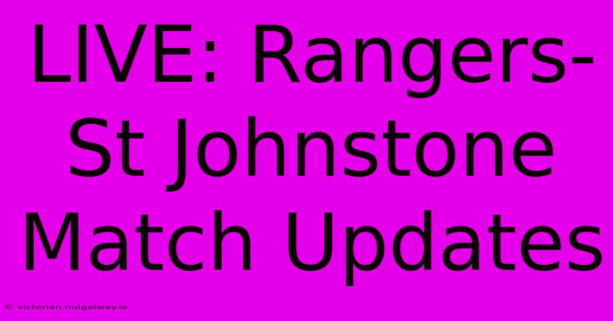 LIVE: Rangers-St Johnstone Match Updates