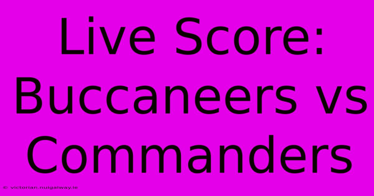 Live Score: Buccaneers Vs Commanders