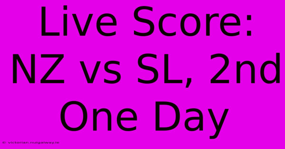 Live Score: NZ Vs SL, 2nd One Day