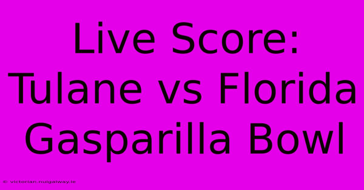 Live Score: Tulane Vs Florida Gasparilla Bowl