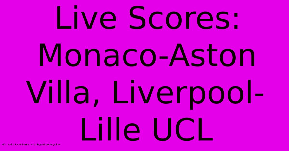 Live Scores: Monaco-Aston Villa, Liverpool-Lille UCL