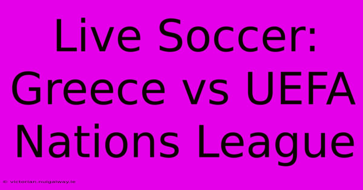 Live Soccer: Greece Vs UEFA Nations League 