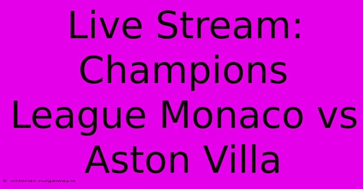 Live Stream: Champions League Monaco Vs Aston Villa