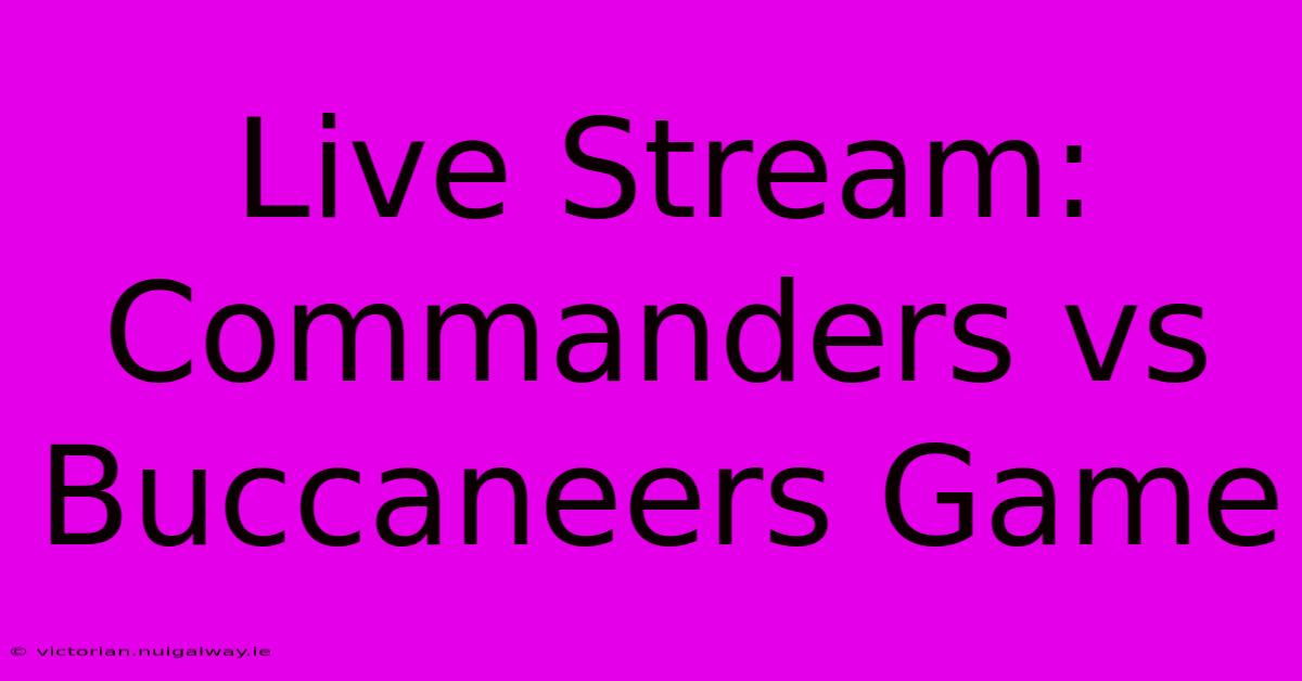 Live Stream: Commanders Vs Buccaneers Game