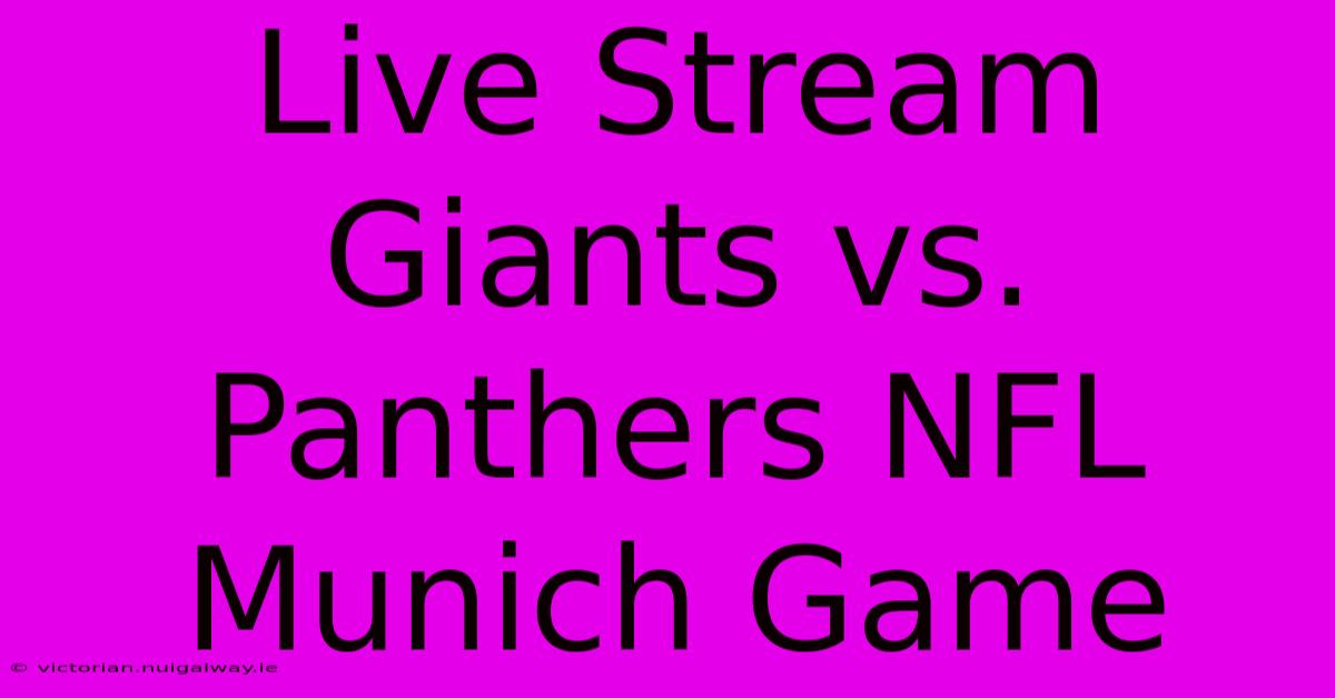 Live Stream Giants Vs. Panthers NFL Munich Game 