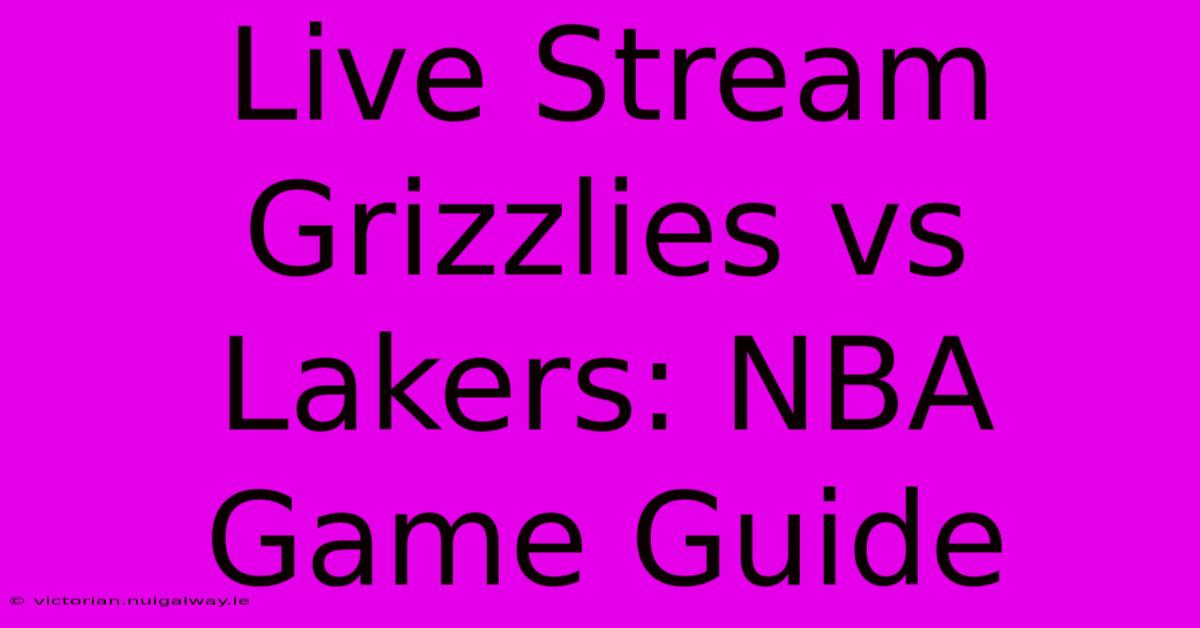 Live Stream Grizzlies Vs Lakers: NBA Game Guide