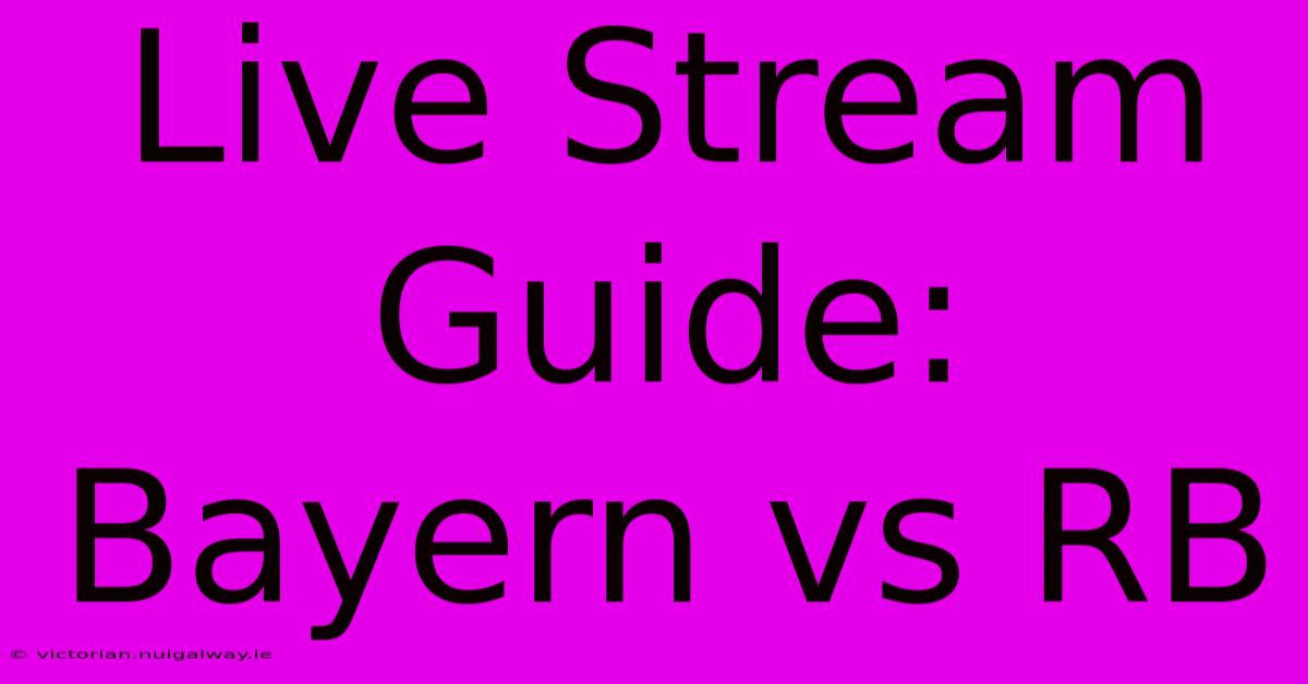 Live Stream Guide: Bayern Vs RB