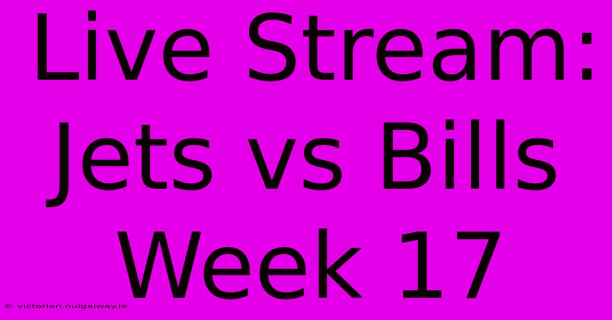 Live Stream: Jets Vs Bills Week 17