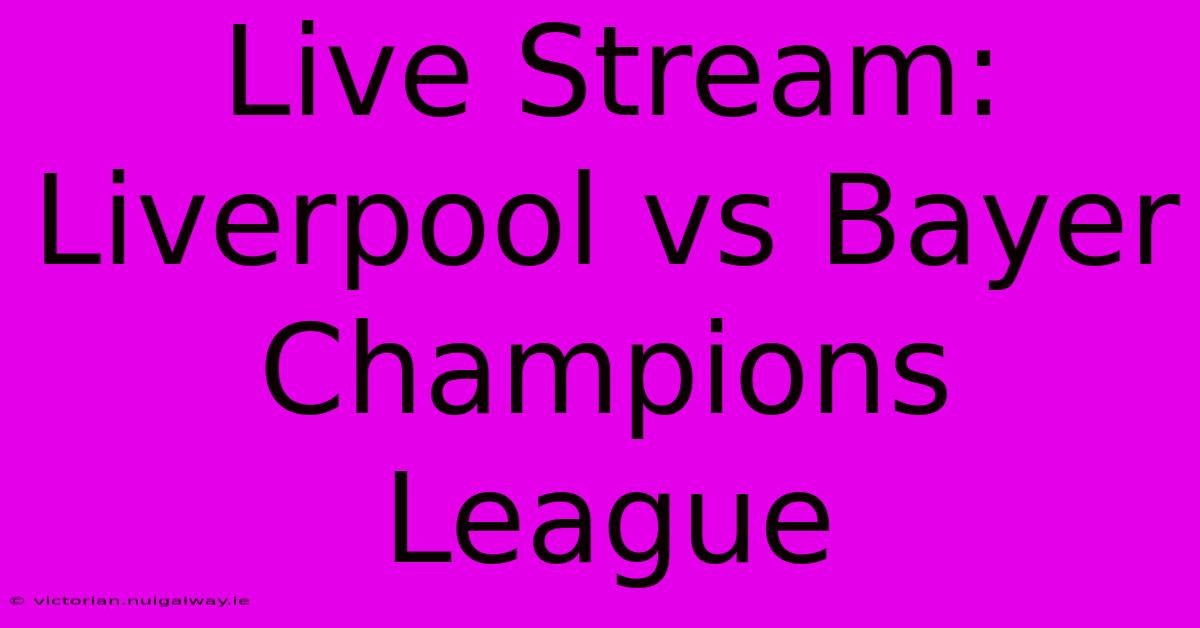 Live Stream: Liverpool Vs Bayer Champions League