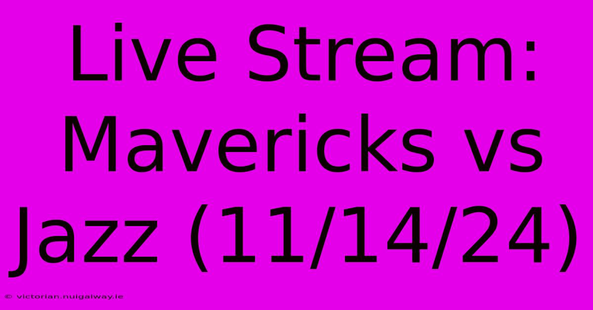 Live Stream: Mavericks Vs Jazz (11/14/24) 