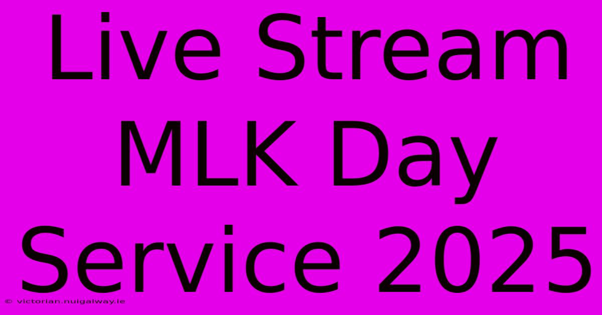 Live Stream MLK Day Service 2025