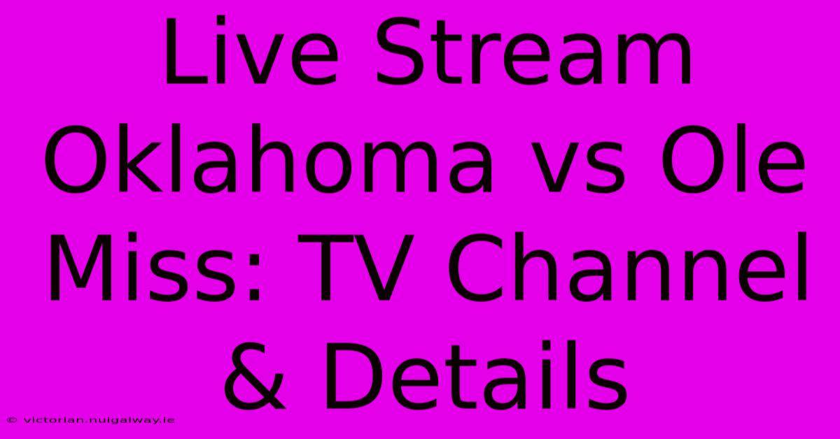 Live Stream Oklahoma Vs Ole Miss: TV Channel & Details 