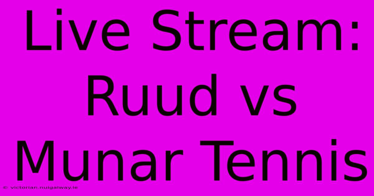 Live Stream: Ruud Vs Munar Tennis