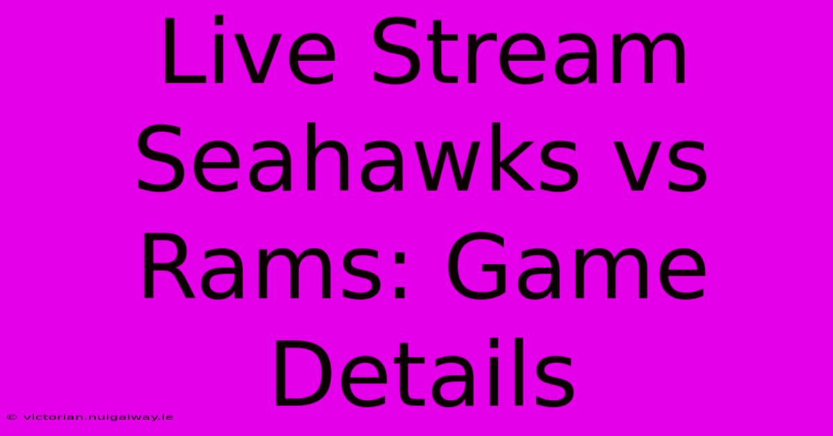 Live Stream Seahawks Vs Rams: Game Details