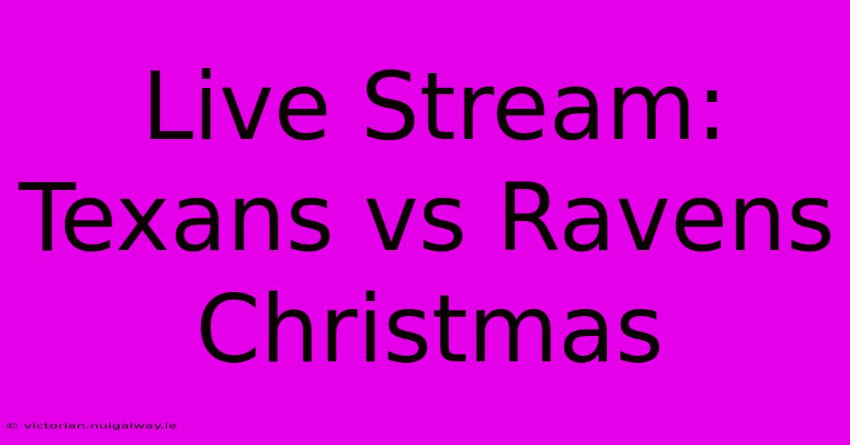 Live Stream: Texans Vs Ravens Christmas