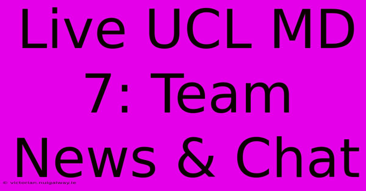 Live UCL MD 7: Team News & Chat