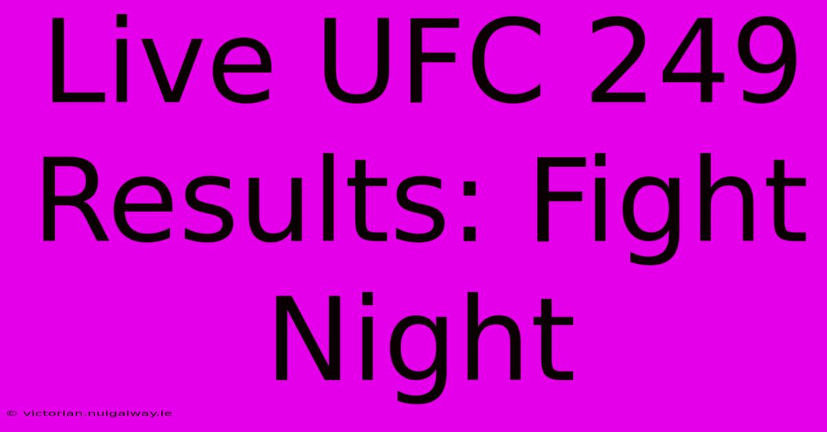 Live UFC 249 Results: Fight Night