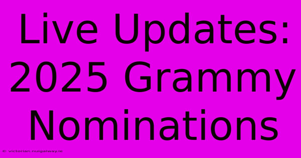 Live Updates: 2025 Grammy Nominations