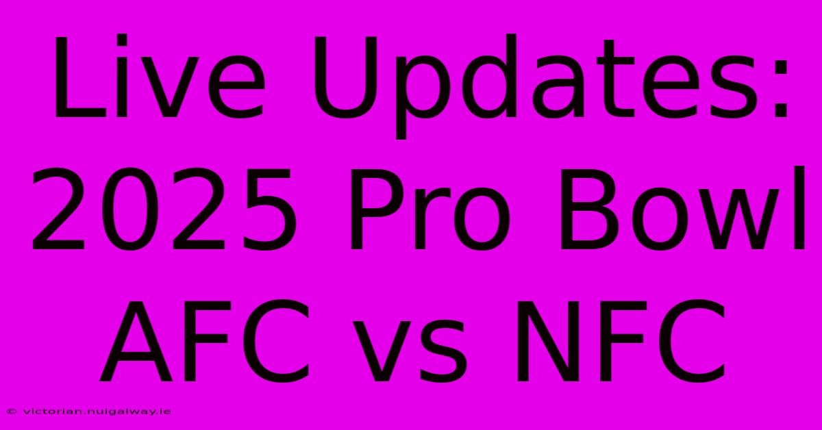 Live Updates: 2025 Pro Bowl AFC Vs NFC