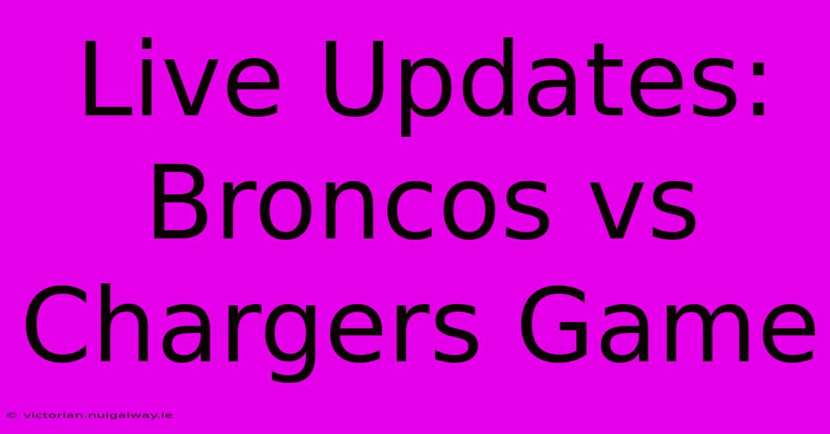 Live Updates: Broncos Vs Chargers Game