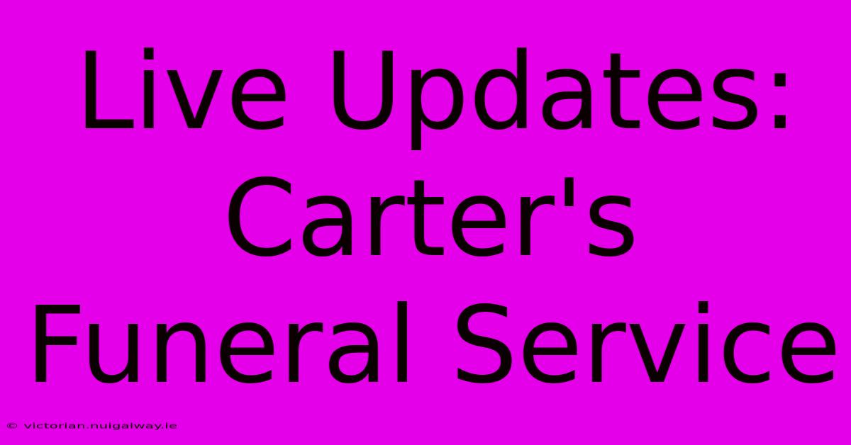 Live Updates: Carter's Funeral Service