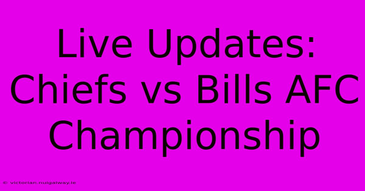 Live Updates: Chiefs Vs Bills AFC Championship