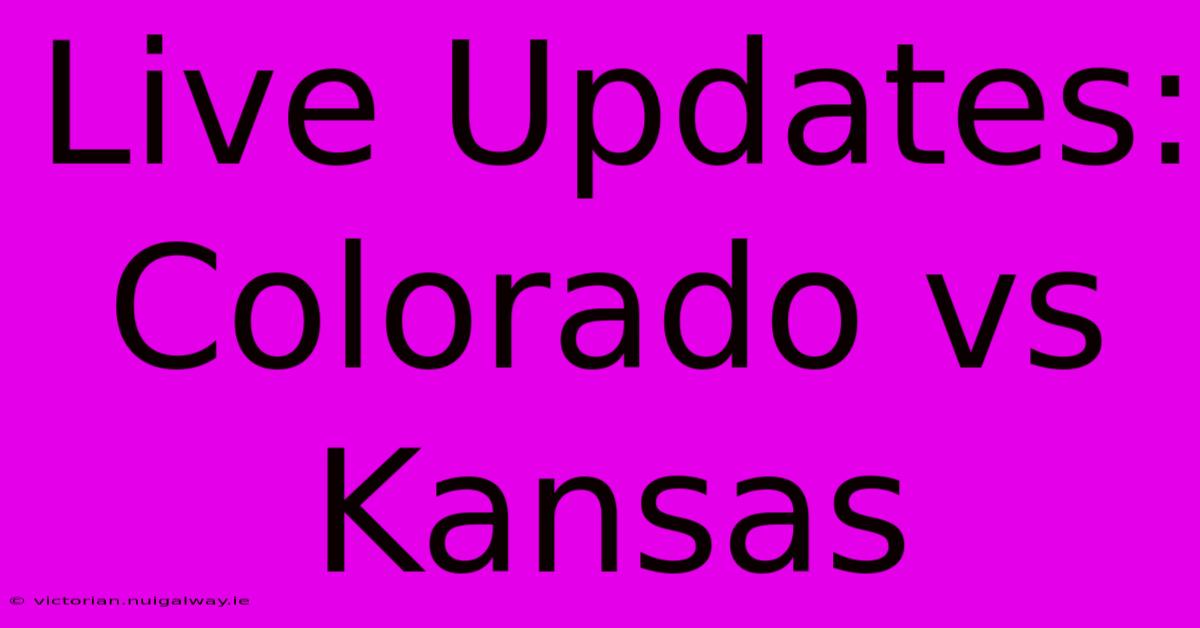 Live Updates: Colorado Vs Kansas