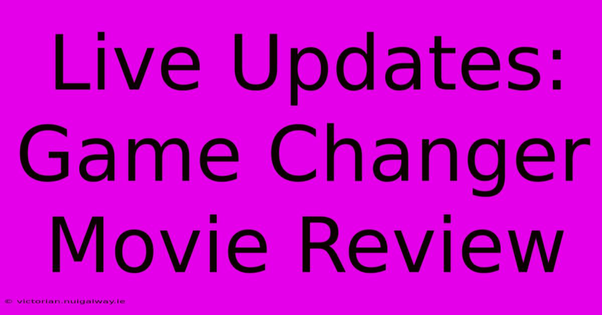 Live Updates: Game Changer Movie Review