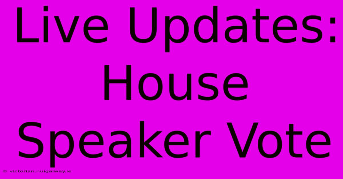 Live Updates: House Speaker Vote