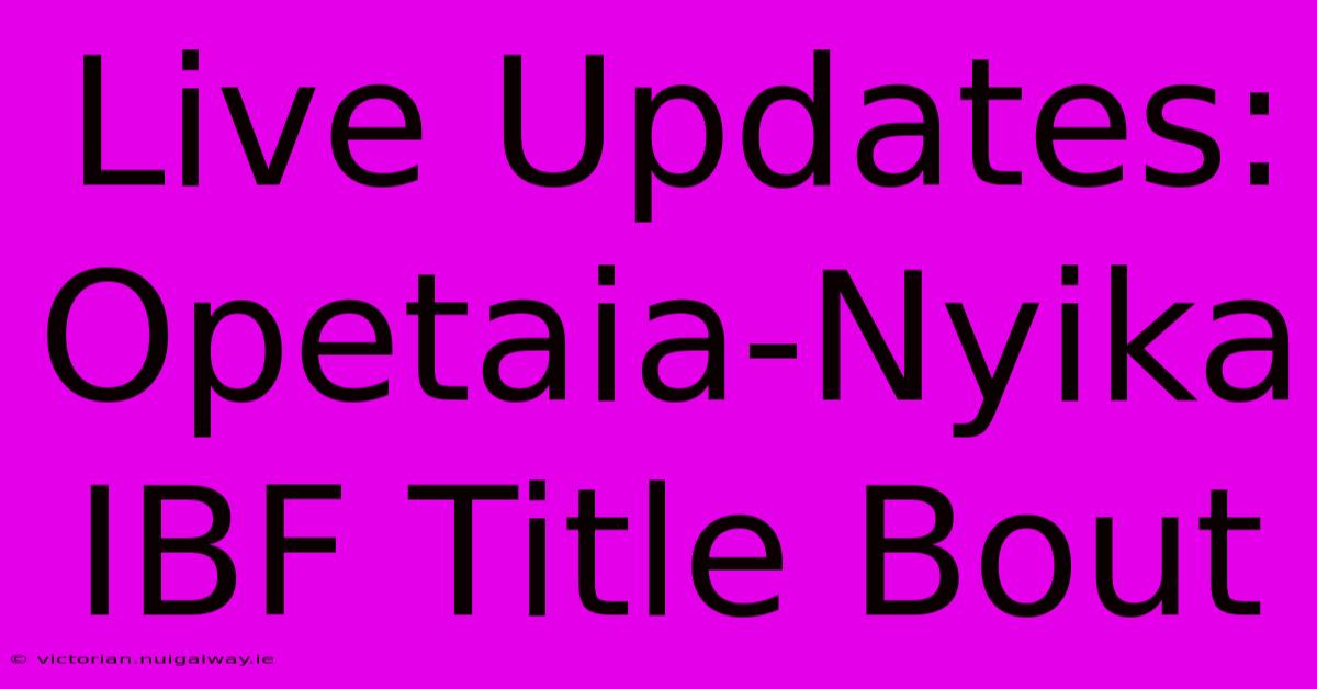 Live Updates: Opetaia-Nyika IBF Title Bout