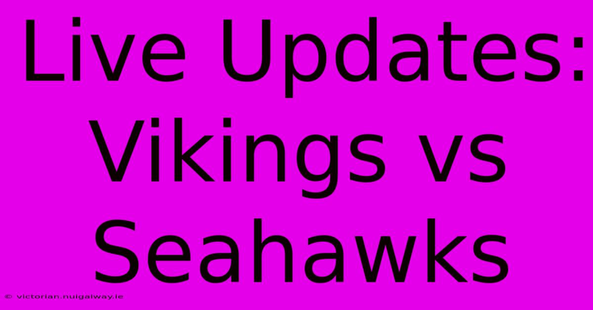 Live Updates: Vikings Vs Seahawks