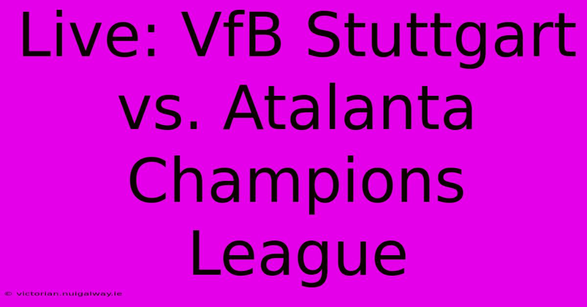 Live: VfB Stuttgart Vs. Atalanta Champions League