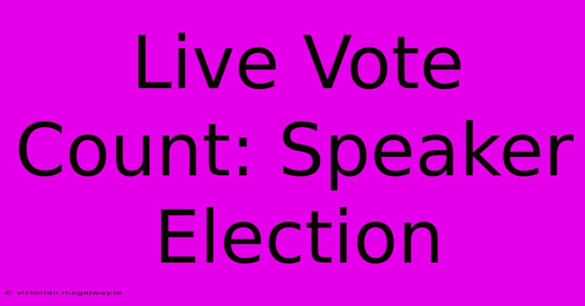 Live Vote Count: Speaker Election