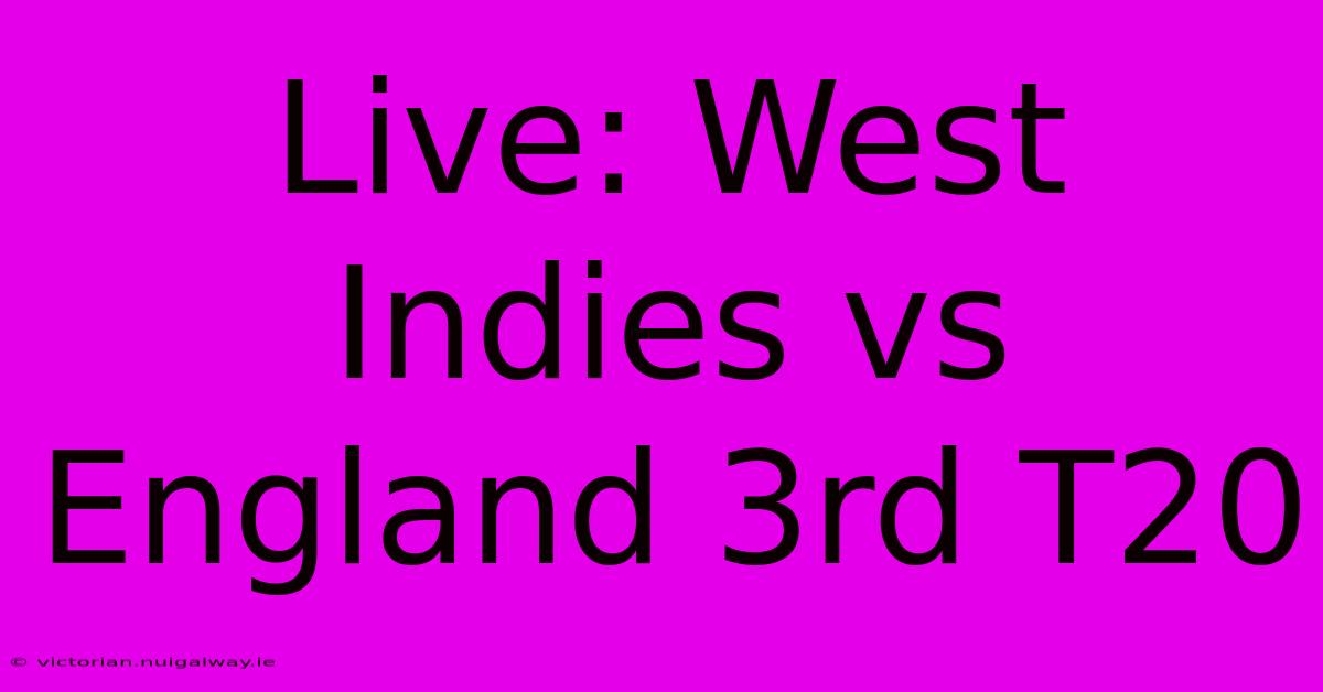 Live: West Indies Vs England 3rd T20