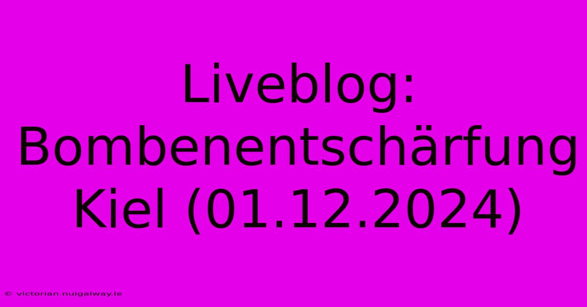 Liveblog: Bombenentschärfung Kiel (01.12.2024)