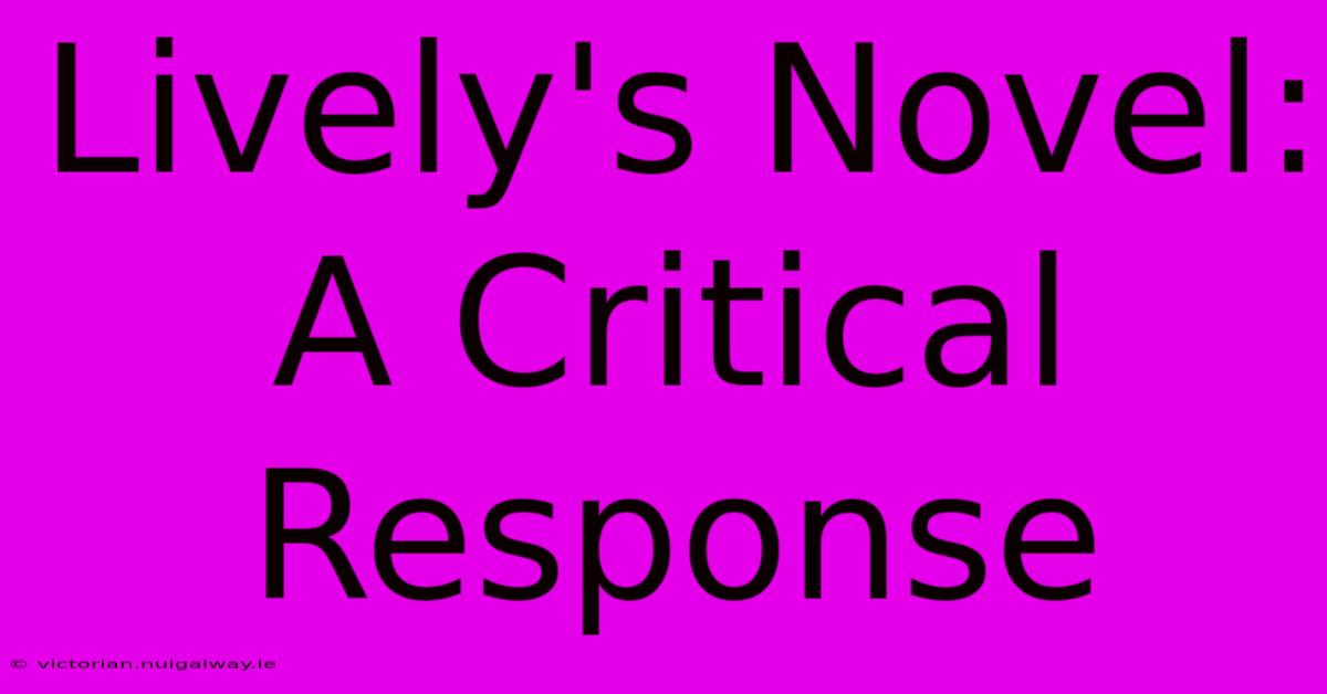 Lively's Novel: A Critical Response