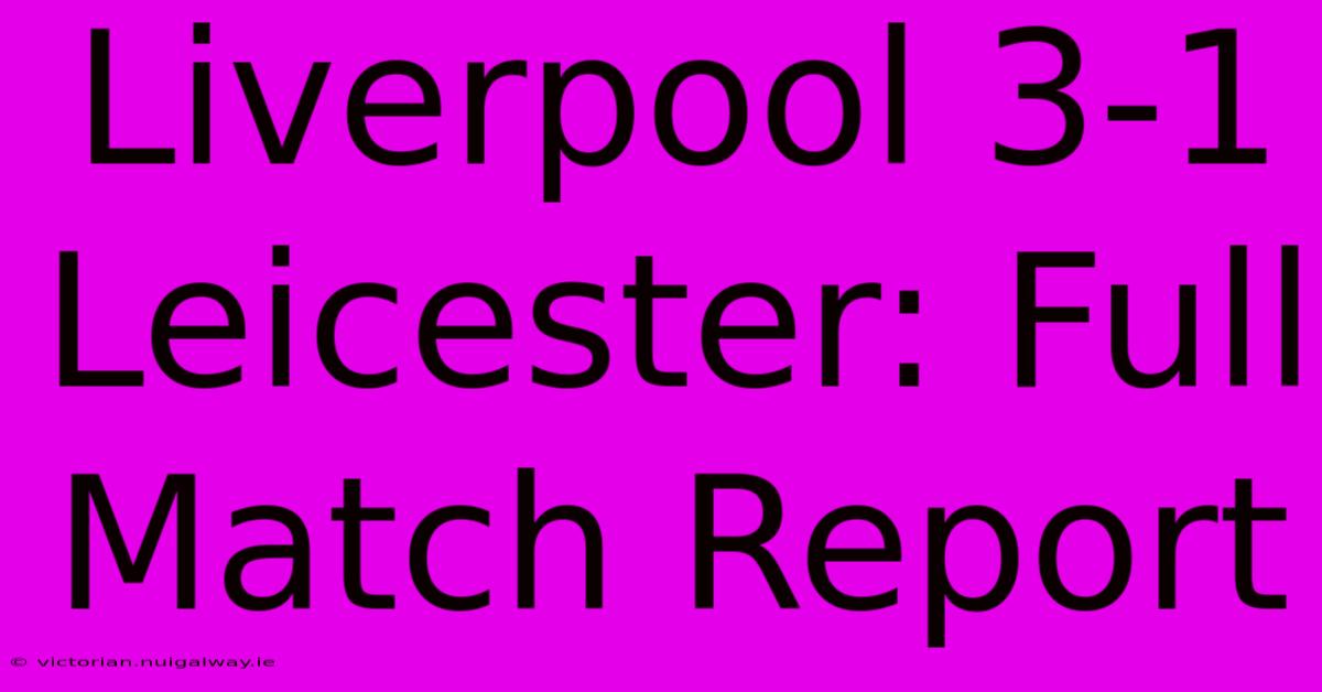 Liverpool 3-1 Leicester: Full Match Report