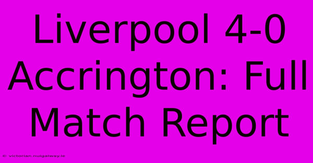 Liverpool 4-0 Accrington: Full Match Report