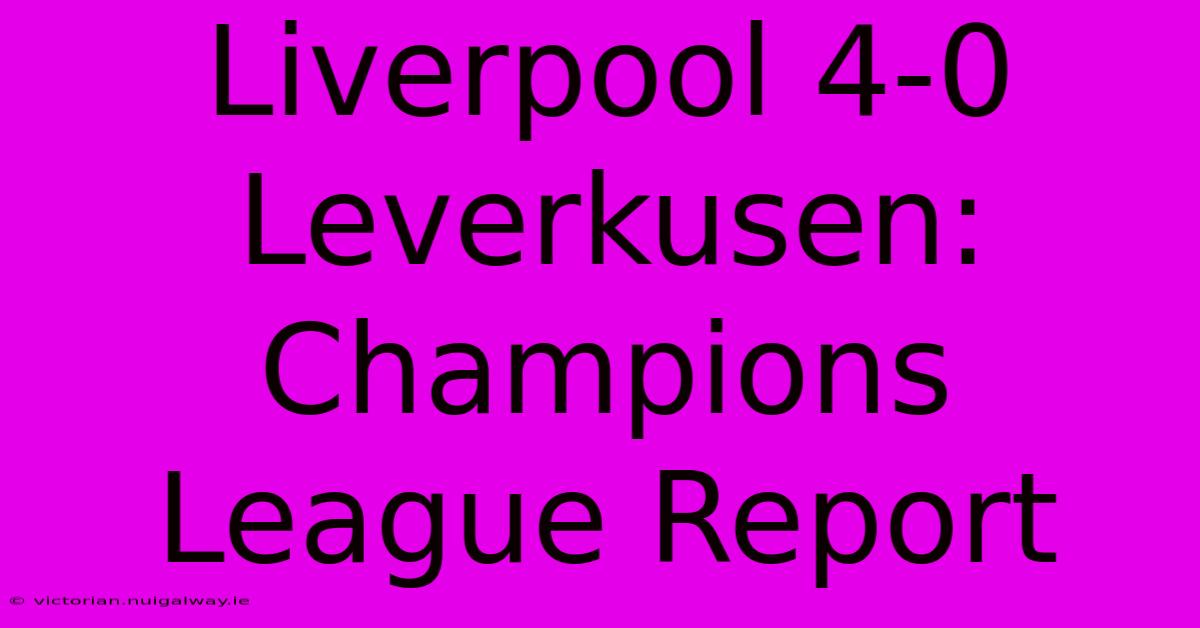 Liverpool 4-0 Leverkusen: Champions League Report 