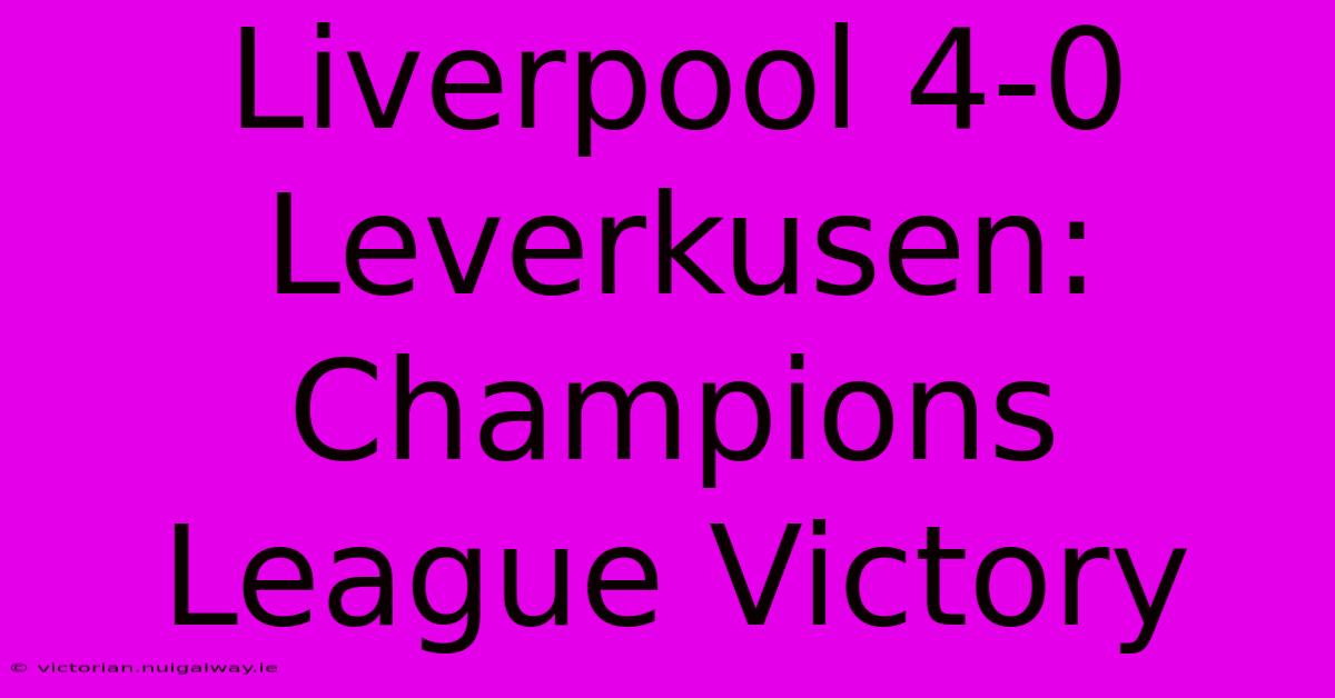 Liverpool 4-0 Leverkusen: Champions League Victory