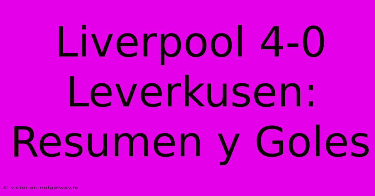 Liverpool 4-0 Leverkusen: Resumen Y Goles