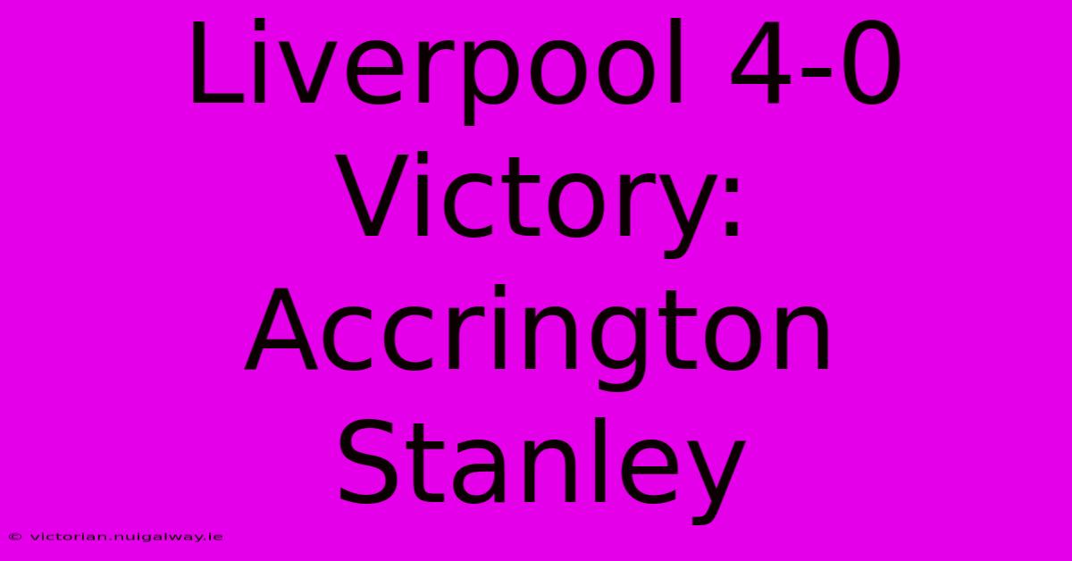 Liverpool 4-0 Victory: Accrington Stanley