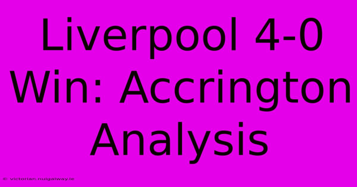 Liverpool 4-0 Win: Accrington Analysis