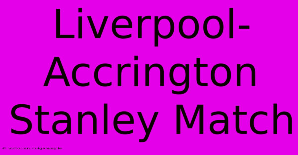 Liverpool-Accrington Stanley Match