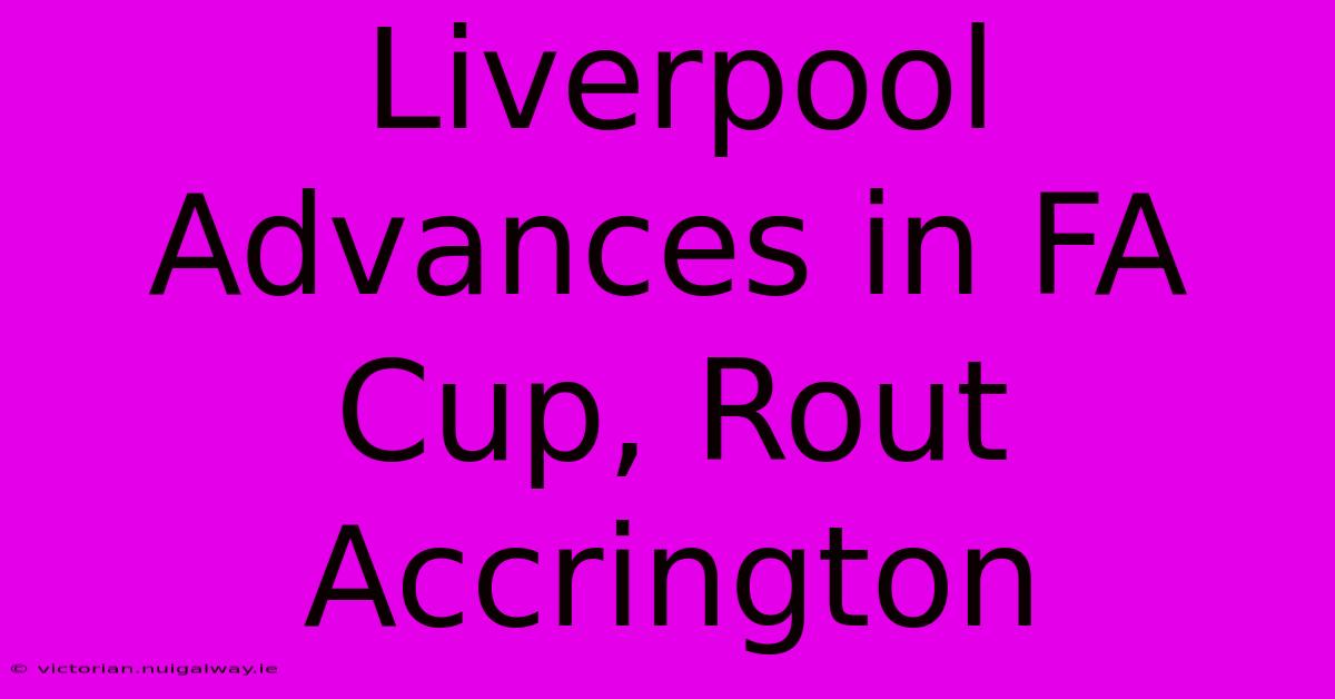 Liverpool Advances In FA Cup, Rout Accrington