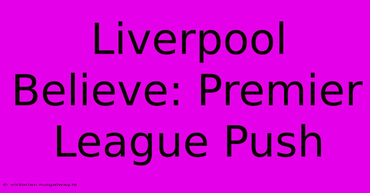 Liverpool Believe: Premier League Push