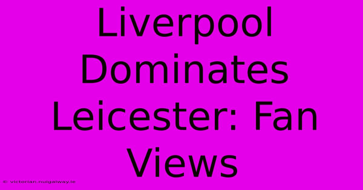 Liverpool Dominates Leicester: Fan Views